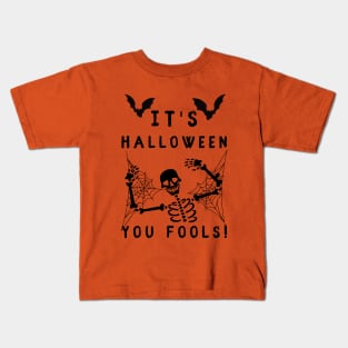 It's Halloween you Fools Kids T-Shirt